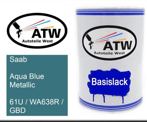 Saab, Aqua Blue Metallic, 61U / WA638R / GBD: 500ml Lackdose, von ATW Autoteile West.
